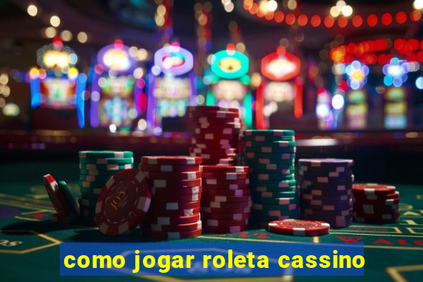 como jogar roleta cassino